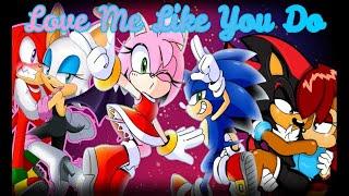 Sonic Couples Love Me Like You Do {AMV} 