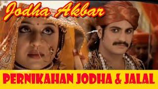 EPISODE MENEGANGKAN ‼️ JODHA MENIKAH DENGAN JALAL || Jodha Akbar