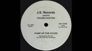 PUMP UP THE HOUSE * House Doctor * J.S. Records JS301