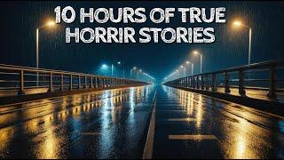 10 Hours of True Horror Stories