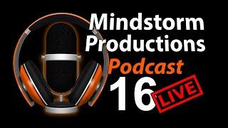 Podcast 16 - Mindstorm Productions Podcast Series