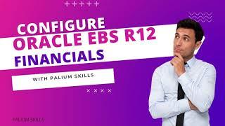 R12 EBS General Ledger - Legal Entities, Ledgers & Ledger options | Learn a Skill at Palium Skills