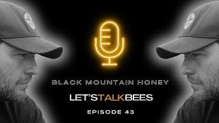 Black Mountain Honey: Let's Talk Bees with Laurence Edwards - Episode 43