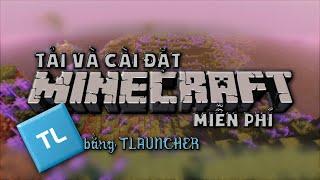 HƯỚNG DẪN CÁCH TẢI VÀ CÀI ĐẶT TLAUNCHER ĐỂ CHƠI MINECRAFT MIỄN PHÍ TRÊN MÁY TÍNH