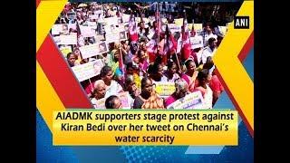 AIADMK supporters stage protest against Kiran Bedi over her tweet on Chennai’s water scarcity