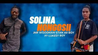 Solina_Nongosii_2021 PNG MUSIC _ Jnr Woodman Stan Aii Boy FT Lukesy Boy