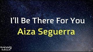 Aiza Seguerra - I'll Be There For You (Lyrics)