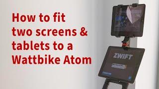 How to fit two screens or tablets to your Wattbike Atom (both versions)