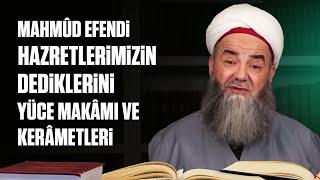 Mahmûd Efendi Hazretlerimizin Yüce Makâmı ve Kerâmetleri