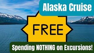  We spent NOTHING on excursions in Alaska! Seriously, not clickbait!