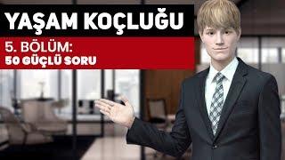 Yaşam Koçluğu Eğitimi - 5. 50 Güçlü Soru