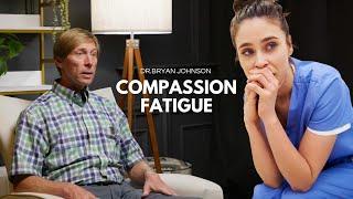 Compassion Fatigue In The Medical Field - Dr. Bryan Johnson