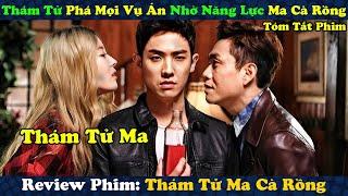 Review Phim: Thám Tử Phá Mọi Vụ Án Nhờ Năng Lực Ma Ca Rồng - tóm tắt phim Thám Tử Ma Cà Rồng