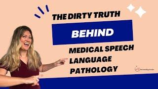 The Dirty Truth About Being a Medical Speech-Language Pathologist