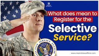 What Does it mean to Register for Selective Service?