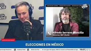 Elecciones en México | El análisis de Alfredo Serrano Mancilla en Mejor País del Mundo