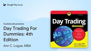 Day Trading For Dummies: 4th Edition by Ann C. Logue, MBA · Audiobook preview