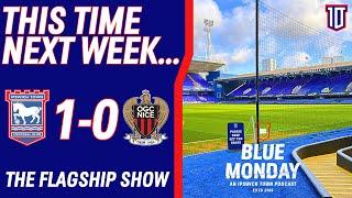 ⏰ ONE WEEK TO GO!! | IPSWICH 1-0 OGC NICE | Blue Monday Flagship Show | #itfc #premierleague