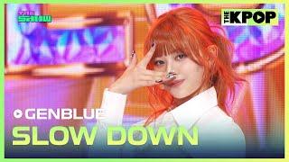 GENBLUE, SLOW DOWN [THE SHOW 250311]