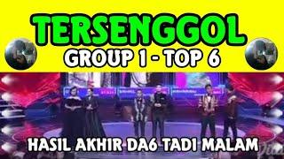 YANG TERSENGGOL TADI MALAM GROUP 1 TOP 6 BESAR DANGDUT ACADEMY 6