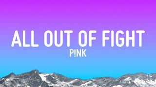 P!NK - All Out Of Fight (Lyrics)