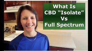 What Is "Full Spectrum" CBD Oil (and CBD Isolate)