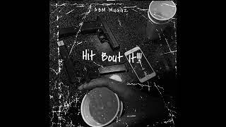 ABM Muggz - Hit Bout It..