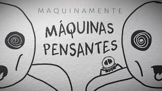 Maquinamente - Máquinas Pensantes