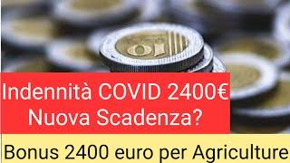 Indennità COVID 2400 euro: Nuova Scadenza | Bonus 2400 per agriculture