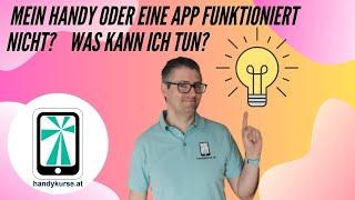 Das Handy oder eine App funktioniert nicht - was kann ich tun?