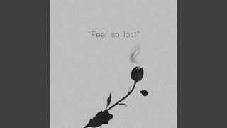 feel so lost