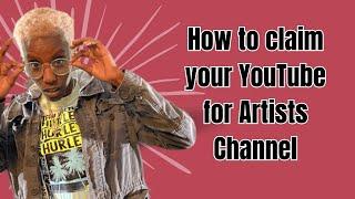 How to claim your YouTube for Artists Channel