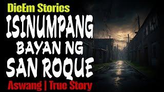 ANG ISINUMPANG BAYAN NG SAN ROQUE | Kwentong Aswang | True Story