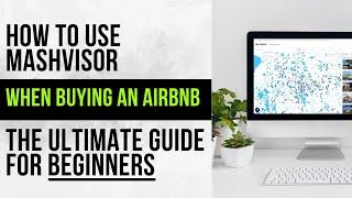 How to use Mashvisor when buying an Airbnb - The Ultimate Guide for Beginners