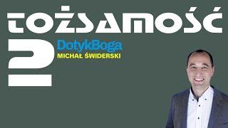 #DotykBoga - Tożsamość cz.2 głosi - Michał Świderski