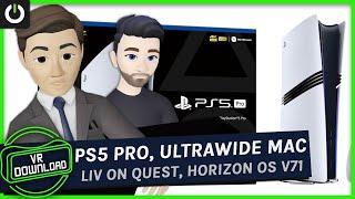 VR Download: PS5 Pro, Ultrawide Mac Virtual Display, Cheaper Vision Headset Delayed?