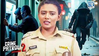 अपराधी ने किया Police के सामने खुलासा - होगा एक बड़ा धमाका | Crime Patrol Satark | New Full Episode