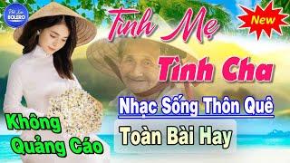 Tình Mẹ, Tình Cha ► Nhạc Sống Trữ Tình Tuyển Chọn Năm 2022 ► Nhạc Sống Thôn Quê Hay Nhất