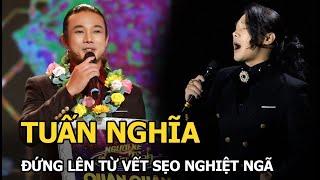 Tuấn Nghĩa: Đứng lên từ vết sẹo dài nghiệt ngã trên má, con đường vào nghề gian nan vì bị hủy dung