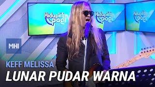 Keff Melissa - Lunar Pudar Warna | MHI (26 Julai 2022)