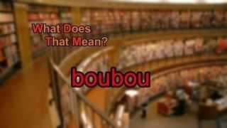 What does boubou mean?