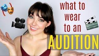 What to Wear To An Audition | Ultimate Outfit Guide