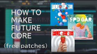 how to future core (free patches!) | FL Studio Tutorial