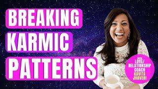204 - How to Break Karmic Patterns with Kavita Jhaveri, Love and Relationship Coach