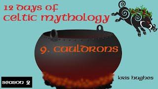 12 Days of Celtic Myth II - Day 9 Cauldrons