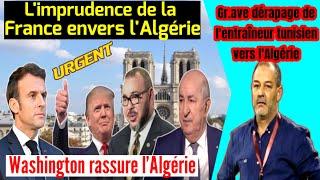 ️Trump+Roi Marocain: L'imprudence de la France envers l'Algérie, Washington rassure l'Algérie