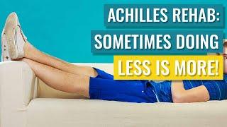 Achilles Rehab - Sometimes Less is More!