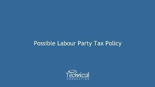 Possible Labour Party Tax Policy