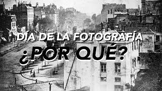 19 de Agosto DÍA MUNDIAL DE LA FOTOGRAFÍA ¿POR QUÉ?