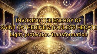 417 Hz | INVOKING THE ENERGY OF SAINT CATHERINE & GODDESS HECATE | Light, protection, transformation